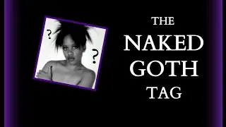 The Naked Goth Tag | Gothic SoulFlower