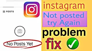 Not Posted Yet Try Again Instagram | Insta video Post Nahi Ho Raha To Kya Kare 2022