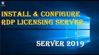 INSTALL & CONFIGURE RDP LICENSING SERVER