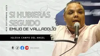 EMILIO DE VALLADOLID | 2 CULTO | SI HUBIERAS SEGUIO