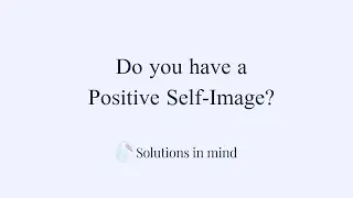 Creating a positive self-image