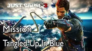 Just Cause 3 Mission Tangled Up In Blue