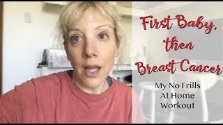 My No Frills At-Home Workout | First Baby, then Breast Cancer