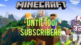 Streaming minecraft until we hit 100 try 2
