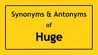 Antonyms and Synonyms of the Word Huge | Antonyms of Huge | Synonyms of Huge