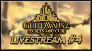 Guild Wars 2 - Secrets of the Obscure | Release Livestream Teil 04