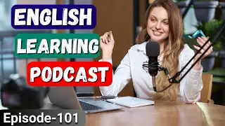 Learn English With Podcast Conversation Episode 101 | Podcast For Learning English #englishpodcast