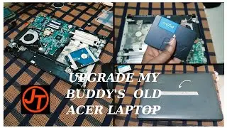 Upgrade My Buddy's Old Acer Laptop 💻 |JOHN TECH VIDEO