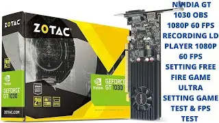 NVIDIA GT1030 2GB GRAPHIC CARD OBS 1080P 60FPS RECORD LD PLAYER 1080P 60FPS FREE FIRE ULTRA SETTING