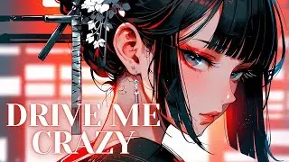 Nightcore - Drive Me Crazy