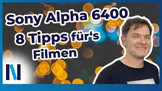 Sony A6400: 8 Tipps für perfekte Videos