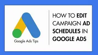 How To Edit Ad Schedules In Google Ads