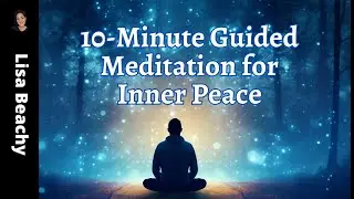 Inner Peace Now 💜 10-Min Guided Calm for Stress Relief & Balance | Lisa Beachy