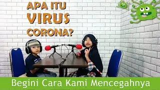 Apa Itu Virus Corona - Kata Anak Tentang Virus Corona - Begini Cara Mencegahnya di Podcast Anak Show