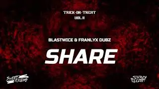 BLASTWICE & FRANLYX DUBZ - SHARE