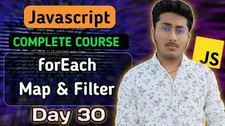 ForEach, Map & Filter Function in JavaScript | JavaScript Tutorial In Hindi #30