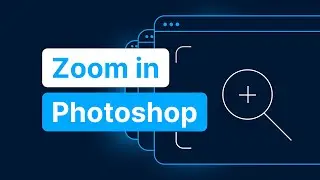 How to Zoom in Photoshop  (5 methods)