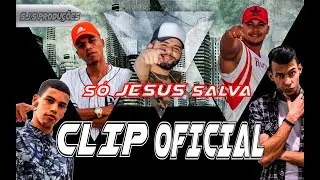 S.J.S - SÓ JESUS SALVA (CLIP OFICIAL)