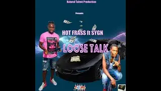 Hot Frass - Loose Talk ft SYGN
