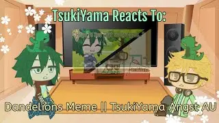 TsukiYama reacts To there 