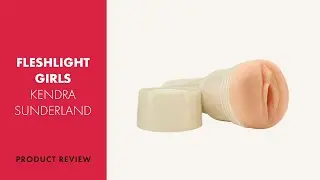 Fleshlight Girls Kendra Sunderland Review | PABO