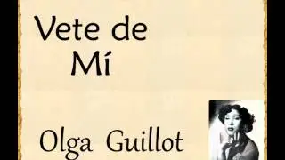 Olga Guillot:  Vete de Mí.