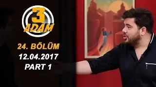3 Adam 24.Bölüm (12.04.2017)  Part 1