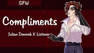 ~The Arcana: Julian Devorak X Listener SFW: Compliments~