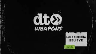 Luke Siekiera - Believe [dt weapons]