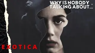 Why Is Nobody Talking About...Exotica (1994)