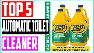 Top 5 Best Automatic Toilet Bowl Cleaner