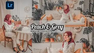 CARA EDIT FOTO DI LIGHTROOM | PEACH & GREY | FREE PRESET