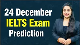 24 December IELTS Exam Prediction