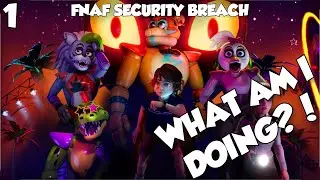 WHAT AM I DOING?! | FNAF: Security Breach | Lets Play - Part 1