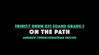 On The Path : Trinity College London - Grade 5 Drum Kit 2014-2019