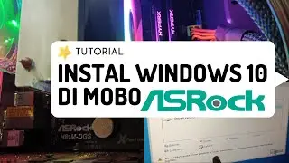 CARA INSTAL WINDOWS 10 DI MOTHERBOARD ASROCK