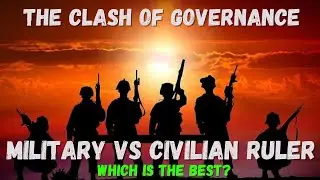 Military vs Civilian Rule - Which is the Best Solution?