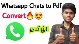 how to convert whatsapp chat into pdf in tamil / Balamurugan Tech