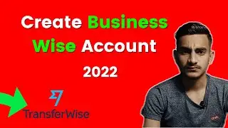 How to Open Transferwise Business Bank Account Step-by-Step 2022 | Create Business Wise Account 2022
