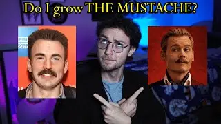 Do I grow THE MUSTACHE???