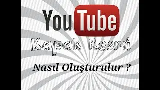 Youtube videoya kapak fotoğrafı nasıl yapılır?