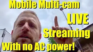 Mobile Multi-Cam Live Streaming - With no AC power!