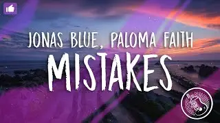 Jonas Blue - Mistakes Ft. Paloma Faith(Lyrics / Lyrics Video) // 