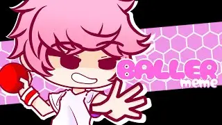 Baller meme | Gacha Animation |