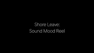 Shore Leave: Sound Mood Reel