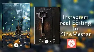 Instagram Trending Reel Editing In KineMaster|KineMaster reel|Status Editing |2021