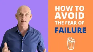 HOW TO AVOID THE FEAR OF FAILURE