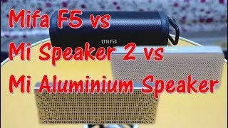 Mifa F5 vs Mi Square 2 vs Mi Aluminium Speaker
