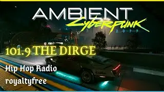 Night City 2h OST AMBIENT |  Day and Night Cycle | Radio THE DIRGE | Hip Hop | Copyright free