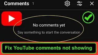 How to Fix YouTube “No Comments Yet” Problem | Fix YouTube Comments Not Showing | Comments Missing